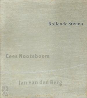 Rollende stenen - Cees Nooteboom, Jan van den Berg Rollende stenen - Cees Nooteboom, Jan van den Berg