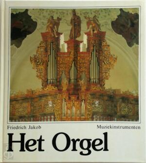 Het orgel - Friedrich Jakob Het orgel - Friedrich Jakob
