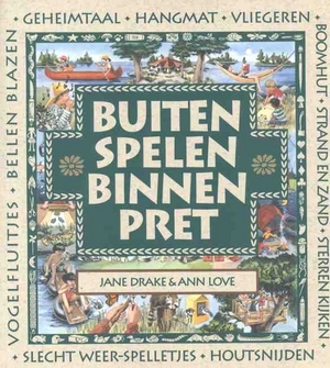Buiten spelen, binnen pret - Jane Drake, Ann Love, Heather Collins, L.C. van Twisk, Studio Imago Buiten spelen, binnen pret - Jane Drake, Ann Love, Heather Collins, L.C. van Twisk, Studio Imago