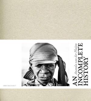 An incomplete history - Ananda van der Pluijm An incomplete history - Ananda van der Pluijm