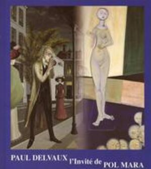 Paul Delvaux l'invité de Pol Mara - Ernest A.O. Van Buynder Paul Delvaux l'invité de Pol Mara - Ernest A.O. Van Buynder