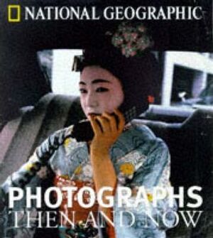 Photographs then and now - National Geographic Society (U.S.). Book Division