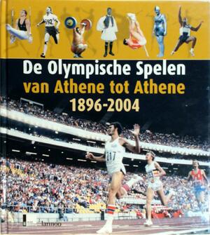 De Olympische Spelen van Athene tot Athene - Gérard Schaller, Jacques Hennaux, Pierre-Marie Descamps, Gérard Ejnès, Jeroen De Keyser, Monique M.C. Nederveen De Olympische Spelen van Athene tot Athene - Gérard Schaller, Jacques Hennaux, Pierre-Marie Descamps, Gérard Ejnès, Jeroen De Keyser, Monique M.C. Nederveen