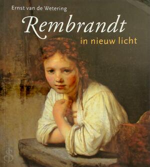 Rembrandt in nieuw licht - Ernst van de Wetering