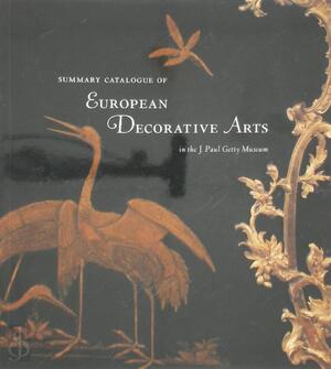 Summary catalogue of European decorative arts in the J. Paul Getty Museum - J. Paul Getty Museum, Gillian Wilson, Catherine Hess Summary catalogue of European decorative arts in the J. Paul Getty Museum - J. Paul Getty Museum, Gillian Wilson, Catherine Hess