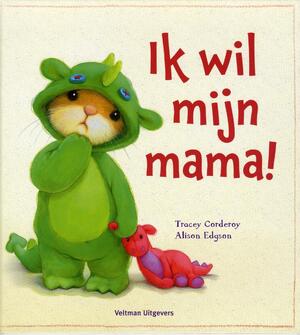 Ik wil mijn mama! - Tracey Corderoy