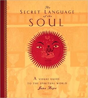 The secret language of the soul - Jane Hope