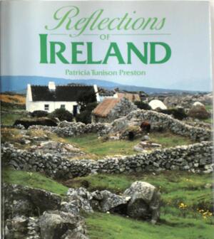 Reflections of Ireland - Patricia Tunison Preston Reflections of Ireland - Patricia Tunison Preston