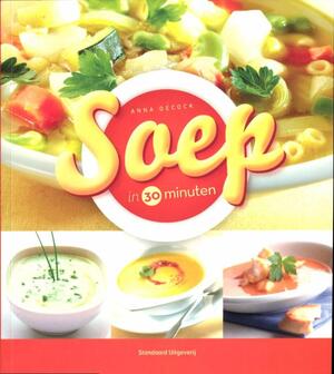 Soep in 30 minuten - Anna Decock Soep in 30 minuten - Anna Decock