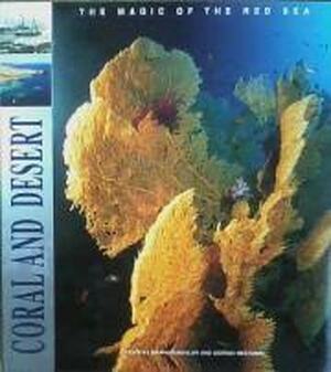 Corals and Deserts : The Magic of the Red Sea - Gianni Guadalupi, Mes Corals and Deserts : The Magic of the Red Sea - Gianni Guadalupi, Mes