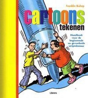 Cartoons tekenen - Franklin Bishop, Mary Groom, Josee Westrik Cartoons tekenen - Franklin Bishop, Mary Groom, Josee Westrik