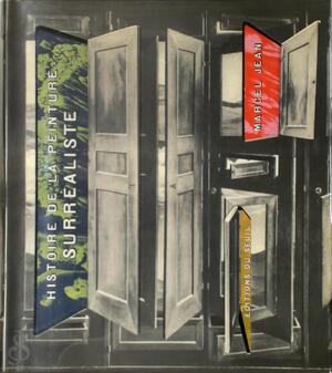 Histoire de la peinture surrealiste. Avec la collab. de Arpad Mezei - Marcel Jean, Arpad Mezei