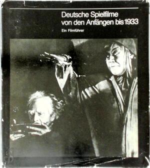Deutsche Spielfilme von den Anfängen bis 1933 - Günther Dahlke, Günter Karl
