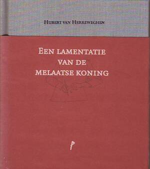 Een lamentatie van de melaatse koning - Hubert Felix Arthur van Herreweghen, Anne van Herreweghen Een lamentatie van de melaatse koning - Hubert Felix Arthur van Herreweghen, Anne van Herreweghen