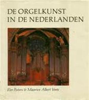 De orgelkunst in de Nederlanden - Flor Peeters, Maarten Albert Vente De orgelkunst in de Nederlanden - Flor Peeters, Maarten Albert Vente