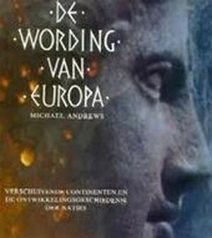 De wording van Europa - Michael Andrews, Amp, Peter Brouwer, Amp, Paul Krijnen, Amp, Gerard M.L. Harmans De wording van Europa - Michael Andrews, Amp, Peter Brouwer, Amp, Paul Krijnen, Amp, Gerard M.L. Harmans