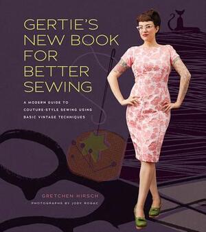 Gertie's New Book for Better Sewing - Gretchen Hirsch Gertie's New Book for Better Sewing - Gretchen Hirsch