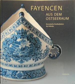 Fayencen aus dem Ostseeraum - Herwig Guratzsch, Claudia Kanowski Fayencen aus dem Ostseeraum - Herwig Guratzsch, Claudia Kanowski