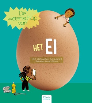 De wetenschap van het ei - Cécile Jugla, Jack Guichard De wetenschap van het ei - Cécile Jugla, Jack Guichard