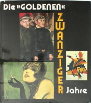 Die goldenen Zwanziger Jahre - Bärbel Schrader, Jürgen Schebera