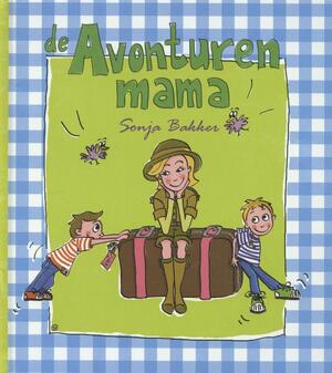 De avonturenmama - Sonja Bakker De avonturenmama - Sonja Bakker