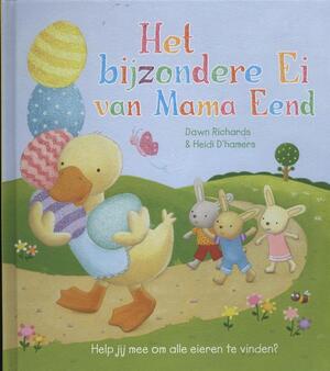 Het bijzondere ei van mama eend - Dawn Richards Het bijzondere ei van mama eend - Dawn Richards