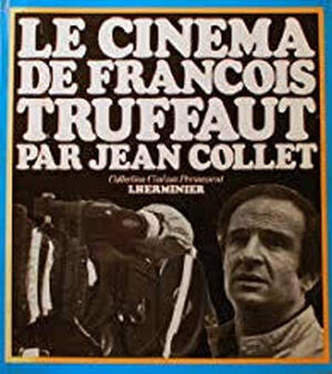 Le cinéma de François Truffaut (L'écriture et le feu) - Jean Collet