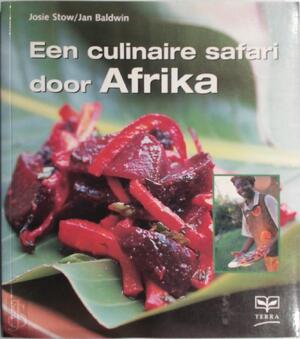 Een culinaire safari door Afrika - J. J. / Baldwin Stow