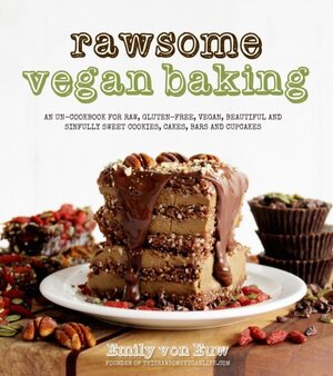 Rawsome Vegan Baking - Emily Von Euw Rawsome Vegan Baking - Emily Von Euw
