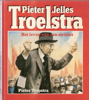 Pieter Jelles Troelstra - Pieter Terpstra Pieter Jelles Troelstra - Pieter Terpstra