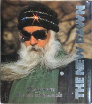 The New Dawn - Bhagwan Shree Rajneesh The New Dawn - Bhagwan Shree Rajneesh