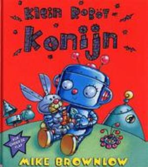 Klein robotkonijn - Mike Brownlow