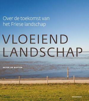 Vloeiend landschap - Peter de Ruyter Vloeiend landschap - Peter de Ruyter