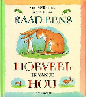Raad eens hoeveel ik van je hou - Sam McBratney Raad eens hoeveel ik van je hou - Sam McBratney