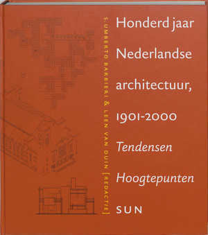 Honderd jaar Nederlandse architectuur, 1901-2000 - Umberto Barbieri Honderd jaar Nederlandse architectuur, 1901-2000 - Umberto Barbieri