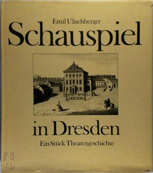 Schauspiel in Dresden - Emil Ulischberger
