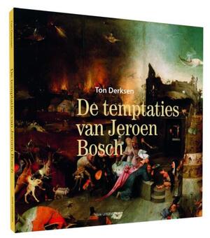 De temptaties van Jeroen Bosch - Ton Derksen De temptaties van Jeroen Bosch - Ton Derksen