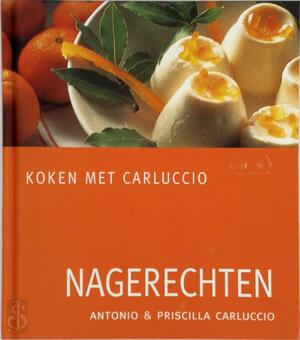 Nagerechten - Antonio Carluccio, Priscilla Carluccio, Jacques Meerman Nagerechten - Antonio Carluccio, Priscilla Carluccio, Jacques Meerman