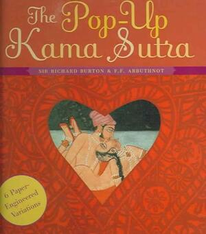 The Pop-Up Kama Sutra - Richard Burton, F. F. Arbuthnot, Vatsyayana The Pop-Up Kama Sutra - Richard Burton, F. F. Arbuthnot, Vatsyayana