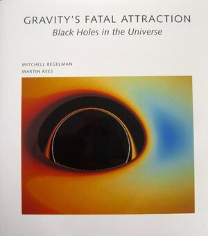 Gravity's Fatal Attraction - Mitchell C. Begelman, Martin J. Rees