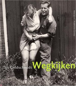Wegkijken - T. Goldschmidt Wegkijken - T. Goldschmidt