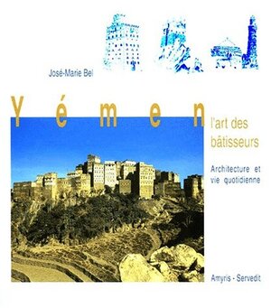 Yemen, l'art des batisseurs - José-Marie Bel