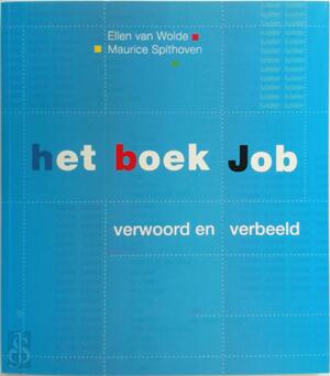 Het boek Job verwoord en verbeeld - E. van Wolde