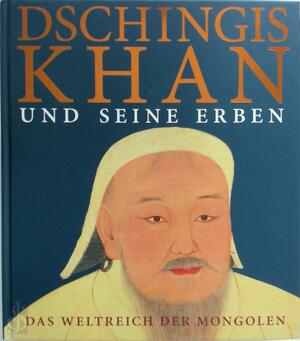 Dschingis Khan und seine Erben - Jutta Frings, Claudius Müller