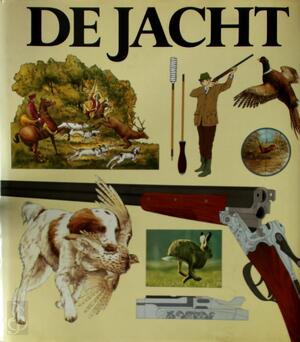 De jacht - Erwin Bouwer, Jim Carmichel, Lee Cullimore, David Michael Duffey, J.A. Maxtone Graham, George Gruenefeld De jacht - Erwin Bouwer, Jim Carmichel, Lee Cullimore, David Michael Duffey, J.A. Maxtone Graham, George Gruenefeld