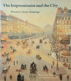 The Impressionist and the City - Richard R. Brettell, Joachim Pissaro