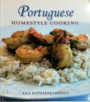 Portuguese Homestyle Cooking - Ana Patuleia Ortins Portuguese Homestyle Cooking - Ana Patuleia Ortins