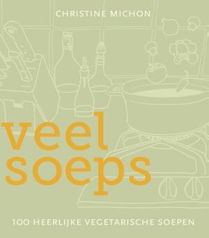 Veel soeps - Christine Michon Veel soeps - Christine Michon