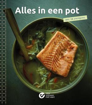 Alles in een pot - Vera Criel, Hilde Jammaers, Annie Houtmeyers Alles in een pot - Vera Criel, Hilde Jammaers, Annie Houtmeyers