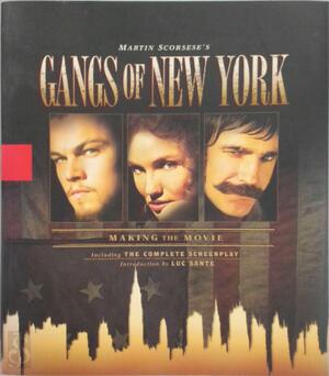 Martin Scorsese's Gangs of New York: making the movie - Luc Sante, Mario Tursi, Brigitte Lacombe Martin Scorsese's Gangs of New York: making the movie - Luc Sante, Mario Tursi, Brigitte Lacombe
